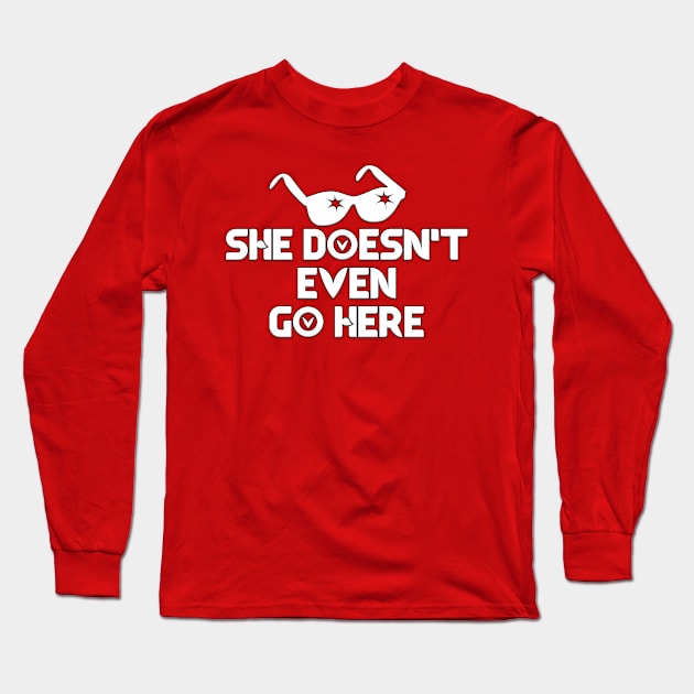 She doesn't even go here quote Long Sleeve T-Shirt by Salaar Design Hub